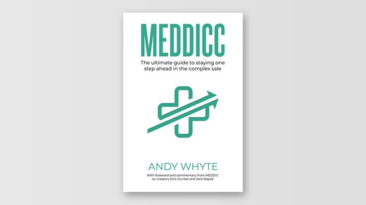 Cover of MEDDICC: The ultimate guide to staying one step ahead in the complex sale by Andy Whyte