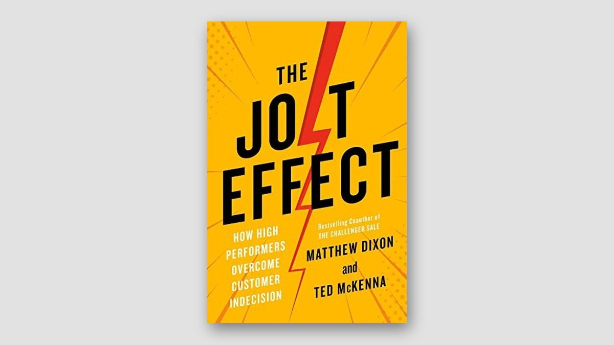Cover of The JOLT Effect: How High Performers Overcome Customer Indecision by Matthew Dixon and Ted McKenna