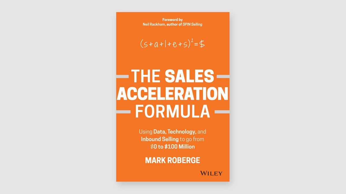Cover of The Sales Acceleration Formula: Using Data, Technology, and Inbound Selling to go from $0 to $100 Million by Mark Roberge