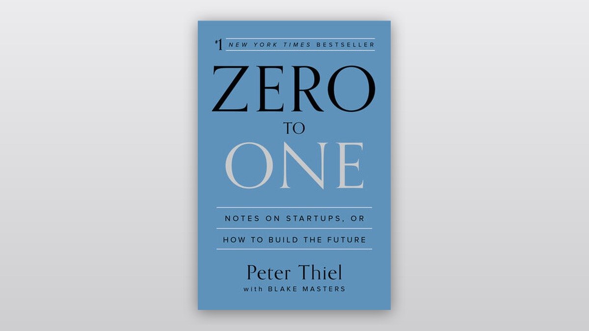 Cover of Zero to One: Notes on Startups, or How to Build the Future by Peter Thiel with Blake Masters